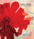 Cover: Mira Lehr: Arc of Nature - Hudson Hills Press Inc.,U.S.