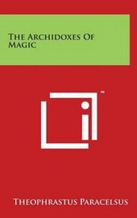 Enlarge image Cover: The Archidoxes Of Magic - Literary Licensing, LLC