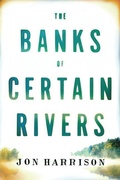 Cover: The Banks of Certain Rivers - Lake Union Publishing