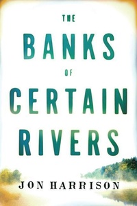 Enlarge image Cover: The Banks of Certain Rivers - Lake Union Publishing