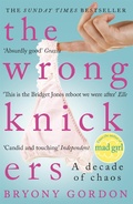 Cover: The Wrong Knickers - A Decade of Chaos - Headline Book Publishing