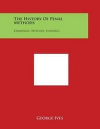 Enlarge image Cover: The History of Penal Methods - Literary Licensing, LLC