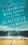 Bild: If I Knew You Were Going To Be This Beautiful, I Never Would Have Let You Go - Tinder Press