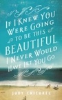 Bild: If I Knew You Were Going To Be This Beautiful, I Never Would Have Let You Go - Tinder Press