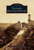 Cover: Tacoma's Haunted History - Arcadia Publishing (SC)