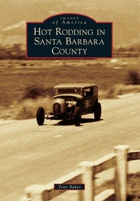 Enlarge image Cover: Hot Rodding in Santa Barbara County - Arcadia Publishing (SC)