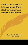 Cover: Among the Zulus the Adventures of Hans Sterk South African Hunter and Pioneer - Kessinger Publishing