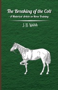 Cover: The Breaking of the Colt - A Historical Article on Horse Training - Read Books Ltd.