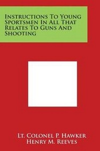 Abbildung von: Instructions to Young Sportsmen in All That Relates to Guns and Shooting - Literary Licensing, LLC