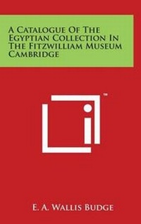 Abbildung von: A Catalogue Of The Egyptian Collection In The Fitzwilliam Museum Cambridge - Literary Licensing, LLC