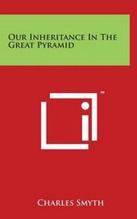 Enlarge image Cover: Our Inheritance In The Great Pyramid - Literary Licensing, LLC