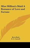 Cover: Miss Million's Maid A Romance of Love and Fortune - Kessinger Publishing