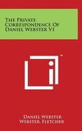 Cover: The Private Correspondence Of Daniel Webster V1 - Literary Licensing, LLC