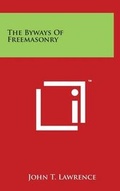 Cover: The Byways Of Freemasonry - Literary Licensing, LLC