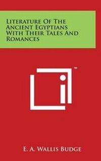 Abbildung von: Literature of the Ancient Egyptians with Their Tales and Romances - Literary Licensing, LLC