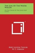 Cover: The Log Of The Water Wagon - Literary Licensing, LLC