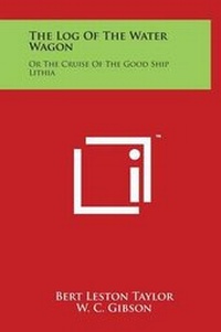 Enlarge image Cover: The Log Of The Water Wagon - Literary Licensing, LLC