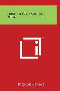 Abbildung von: First Steps in Modern Yoga - Literary Licensing, LLC