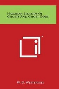 Abbildung von: Hawaiian Legends Of Ghosts And Ghost Gods - Literary Licensing, LLC