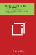 Cover: The Folk Lore of the Isle of Man - Literary Licensing, LLC