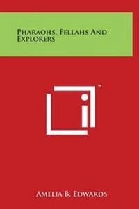 Abbildung von: Pharaohs, Fellahs And Explorers - Literary Licensing, LLC