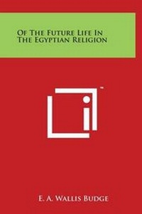 Abbildung von: Of The Future Life In The Egyptian Religion - Literary Licensing, LLC