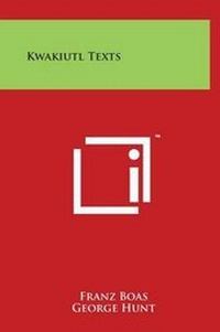 Enlarge image Cover: Kwakiutl Texts - Literary Licensing, LLC