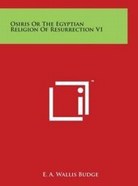 Abbildung von: Osiris Or The Egyptian Religion Of Resurrection V1 - Literary Licensing, LLC