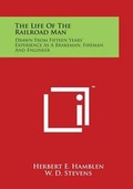 Cover: The Life of the Railroad Man - Literary Licensing, LLC