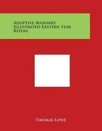 Enlarge image Cover: Adoptive Masonry Illustrated Eastern Star Ritual - Literary Licensing, LLC