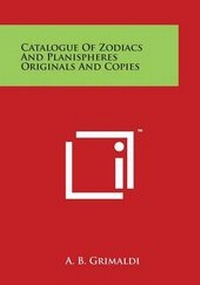 Abbildung von: Catalogue of Zodiacs and Planispheres Originals and Copies - Literary Licensing, LLC