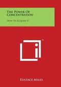 Cover: The Power Of Concentration - Literary Licensing, LLC