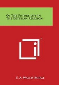 Abbildung von: Of the Future Life in the Egyptian Religion - Literary Licensing, LLC