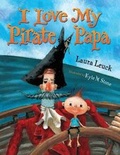 Cover: I Love My Pirate Papa - Houghton Mifflin Harcourt Publishing Company