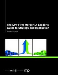 Enlarge image Cover: The Law Firm Merger: A Leader's Guide to Strategy and Realisation - Ark Group