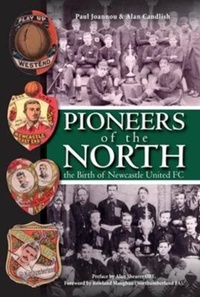 Abbildung von: Pioneers of the North - The Birth of Newcastle United FC - DB Publishing