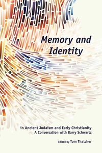 Enlarge image Cover: Memory and Identity in Ancient Judaism and Early Christianity - SBL Press