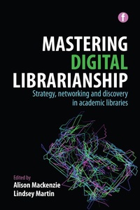 Abbildung von: Mastering Digital Librarianship - Facet Publishing