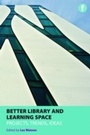 Cover: Better Library and Learning Space - Facet Publishing