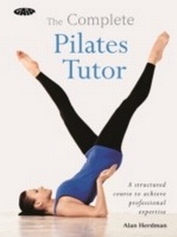 Abbildung von: The Complete Pilates Tutor - Gaia Books Ltd