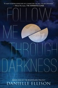 Cover: Follow Me Through Darkness - Spencer Hill Press