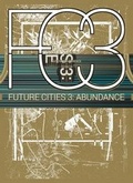 Cover: Future Cities: Abundance Conference Catalogue 2014: Volume 3 - University of Greenwich Department of Architecture and Landscape