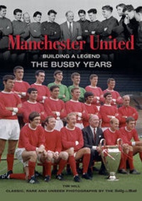 Abbildung von: Manchester United Building a Legend: The Busby Years - Atlantic Publishing, Croxley Green