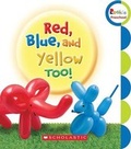 Cover: Red, Blue, and Yellow, Too! - Scholastic Library Publishing