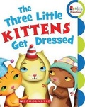 Cover: The Three Little Kittens Get Dressed - Scholastic