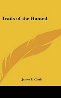 Enlarge image Cover: Trails of the Hunted - Kessinger Publishing
