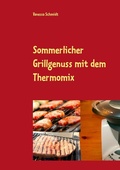 Cover: Sommerlicher Grillgenuss mit dem Thermomix - BoD - Books on Demand