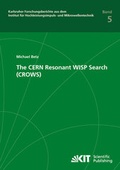 Cover: The CERN Resonant WISP Search (CROWS) - KIT Scientific Publishing