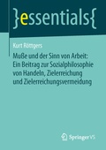 Cover: Mu&szlig;e und der Sinn von Arbeit: Ein Beitrag zur Sozialphilosophie von Handeln, Zielerreichung und Zielerreichungsvermeidung - Springer VS