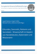 Cover: Erkunden, Sammeln, Notieren und Vermitteln - Wissenschaft im Gep&auml;ck von Handelsleuten, Diplomaten und Missionaren - Shaker